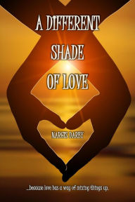 Title: A Different Shade Of Love, Author: Nargis Darby