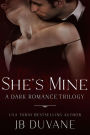She's Mine: A Dark Romance Trilogy