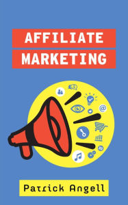 Title: Affiliate Marketing Tips, Author: Patrick Angell