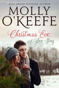 Title: Christmas Eve: A Love Story, Author: Molly O'Keefe