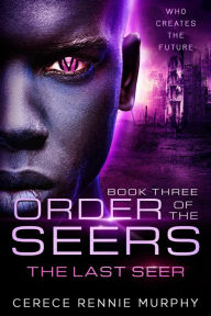 Title: Order of the Seers: The Last Seer, Author: Cerece Rennie Murphy