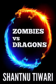 Title: Zombies vs Dragons (I Hate Zombies), Author: Shantnu Tiwari
