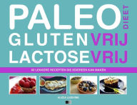 Title: Paleodieet Glutenvrij Lactosevrij : 60 lekkere recepten die iedereen kan maken, Author: Alicia Ludivine