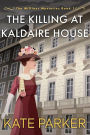The Killing at Kaldaire House (The Milliner Mysteries, #1)