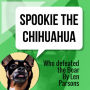 Spookie The Chihuahua : Who Defeated The Bear (The Adventures Of Spookie, #1)