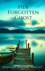 Her Forgotten Ghost: A Lost Lake Short Story