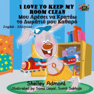 Title: I Love to Keep My Room Clean (English Greek Children's Book), Author: Shelley Admont