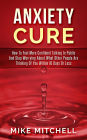 Anxiety Cure how to Feel More Confident Talking in Public and Stop Worrying About What Other People are Thinking of you Within 10 Days or Less
