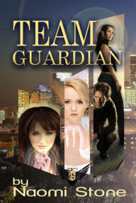 Title: Team Guardian, Author: Naomi Stone