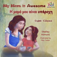 Title: My Mom is Awesome (English Greek Bilingual Book), Author: Shelley Admont