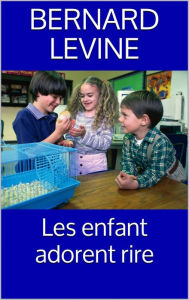 Title: Les enfant adorent rire, Author: Bernard Levine