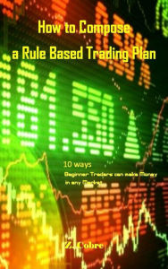 Title: How to Compose a Rule Based Trading Plan, Author: Z. Cobre