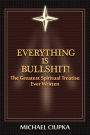 Everything is Bullshit! The Greatest Spiritual Treatise Ever Written
