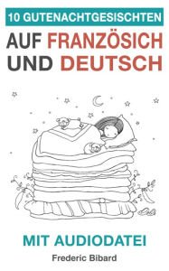 Title: 10 Gutenachtgeschichten auf Französisch und Deutsch mit Audiodatei (Französisch für Anfänger, #3), Author: Frederic Bibard