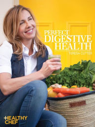 Title: Perfect Digestive Health: Healthy Chef, Author: Teresa Cutter