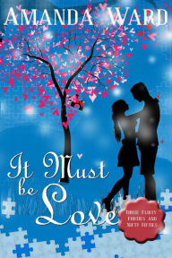Title: It Must Be Love (Those Flirty Forties and Nifty Fifties, #3), Author: Amanda Ward