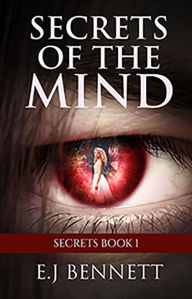 Title: Secrets of the Mind (Secrets Book 1), Author: E.J Bennett