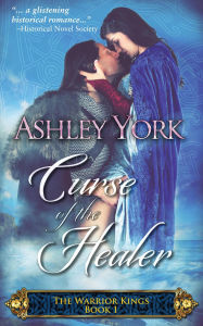 Title: Curse of the Healer (The Warrior Kings, #1), Author: Ashley York
