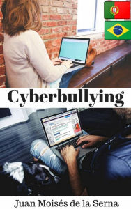 Title: Cyberbullying, Author: Juan Moises de la Serna