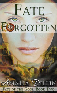 Title: Fate Forgotten (Fate of the Gods, #2), Author: Amalia Dillin