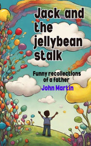 Title: Jack and the Jellybean Stalk, Author: John Martin