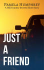 Just a Friend (Hill Country Secrets, #1.5)