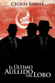 Title: El Último Aullido del Lobo, Author: Cecilia Barale