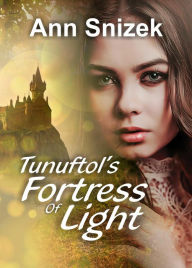 Title: Tunuftol's Fortress of Light, Author: Ann Snizek