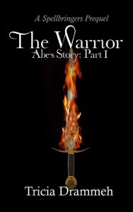 Title: The Warrior (Spellbringers Prequel, #1), Author: Tricia Drammeh