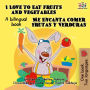 I Love to Eat Fruits and Vegetables Me Encanta Comer Frutas y Verduras (English Spanish Bilingual Collection)