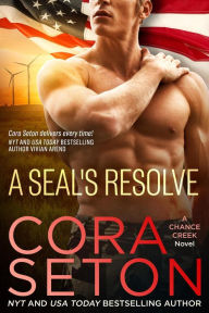 Title: A SEAL's Resolve (SEALs of Chance Creek, #6), Author: Cora Seton