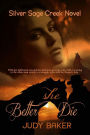 Better She Die (Silver Sage Creek Novels, #1)