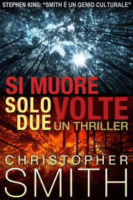 Title: Si Muore Solo Due Volte, Author: Christopher Smith