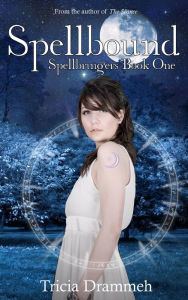 Title: Spellbound (Spellbringers, #1), Author: Tricia Drammeh