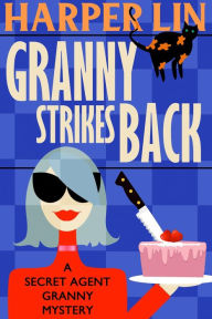 Title: Granny Strikes Back (Secret Agent Granny, #3), Author: Harper Lin