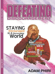 Title: Defeating Discouragement, Author: Adam Phiri