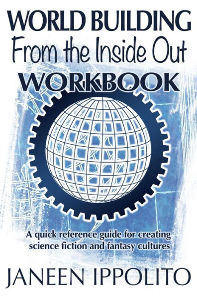 World Building from the Inside Out: Workbook (World Building Made Easy, #2)