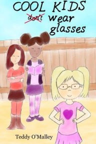 Title: Cool Kids Wear Glasses, Author: Teddy O'Malley