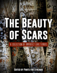 Title: The Beauty of Scars, Author: Pants for Streams