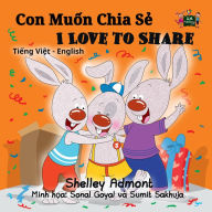 Title: Con Mu?n Chia S? I Love to Share (Bilingual Vietnamese Children's Book), Author: Shelley Admont