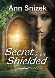 Title: Secret of the Shielded (Tunuftol, #2), Author: Ann Snizek