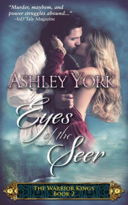 Title: Eyes of the Seer (The Warrior Kings, #2), Author: Ashley York