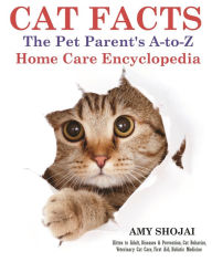 Title: Cat Facts: The Pet Parent's A-to-Z Home Care Encyclopedia, Author: Amy Shojai