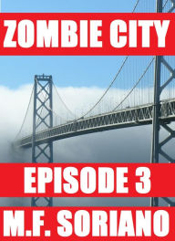 Title: Zombie City: Episode 3, Author: M.F. Soriano