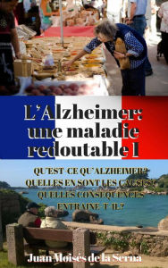 Title: L'Alzheimer: une maladie redoutable I, Author: Juan Moises de la Serna