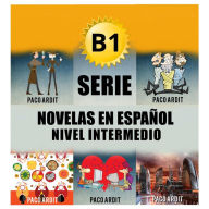 Title: B1 - Serie Novelas en Español Nivel Intermedio (Spanish Novels Bundles, #3), Author: Paco Ardit