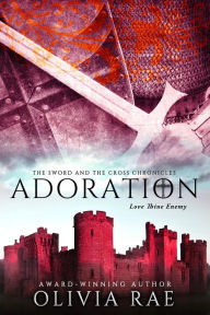 Title: Adoration (The Sword And The Cross Chronicles, #5), Author: Olivia Rae