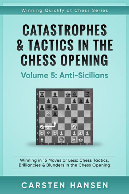 Catastrophes & Tactics in the Chess Opening: Volume 2 - Carsten Hansen