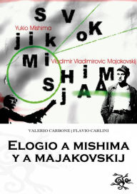Title: Elogio a Mishima y a Majakovskij, Author: Valerio Carbone; Flavio Carlini
