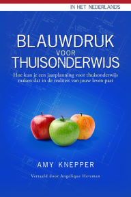 Title: Blauwdruk voor Thuisonderwijs, Author: Amy Knepper